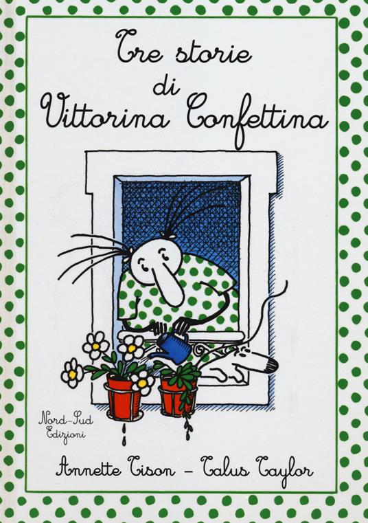 Tre storie di Vittorina Confettina - Annette Tison,Talus Taylor - copertina
