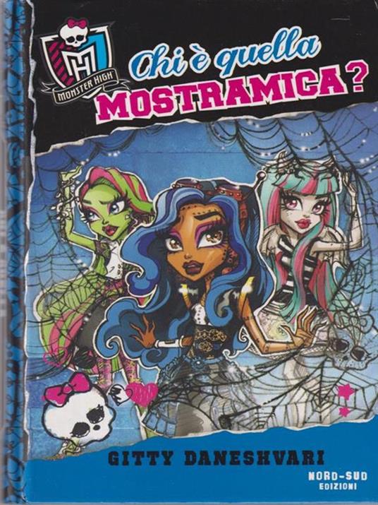 Chi è quella mostramica? Monster High. Vol. 3 - Gitty Daneshvari - copertina