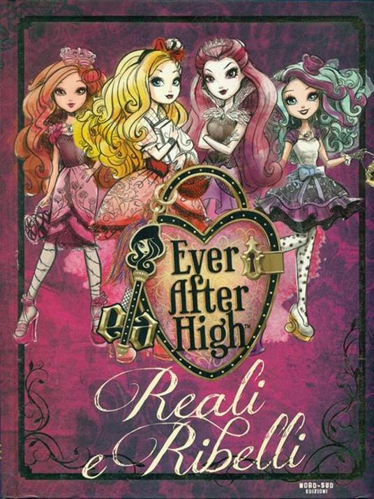 Reali e ribelli. Ever After High - Shannon Hale - copertina