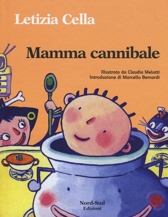 Mamma cannibale. Ediz. illustrata - Letizia Cella - copertina