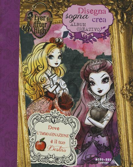 Disegna, sogna, crea. Album creativo. Ever After High - 4