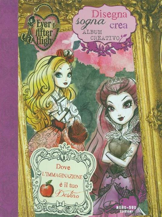 Disegna, sogna, crea. Album creativo. Ever After High - 6