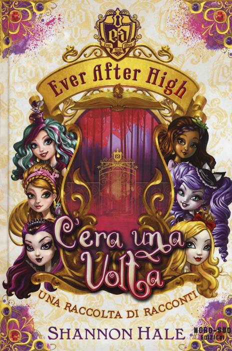 C'era una volta. Ever After High - Shannon Hale - 4