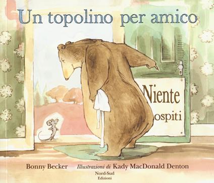 Un topolino per amico. Ediz. illustrata - Bonny Becker - copertina