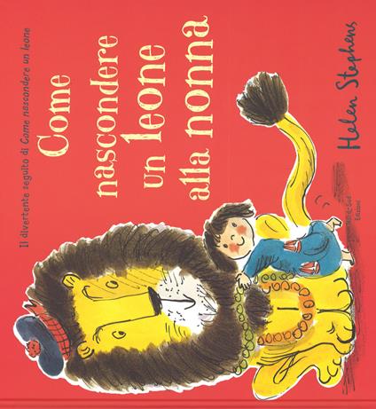 Come nascondere un leone alla nonna. Ediz. illustrata - Helen Stephens - copertina