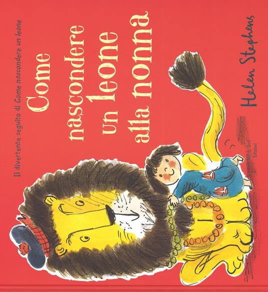 Come nascondere un leone alla nonna. Ediz. illustrata - Helen Stephens - copertina