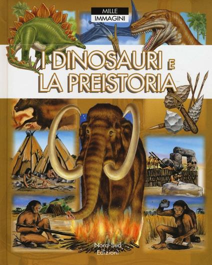 I dinosauri e la preistoria. Ediz. a colori - Emilie Beaumont - copertina