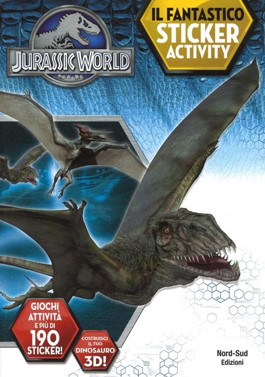 Jurassic world. Il fantastico sticker activity. Con adesivi. Ediz. a colori - copertina