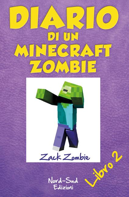 Lo Diario di un Minecraft Zombie. Vol. 2 - Zack Zombie,Francesca Crescentini - ebook