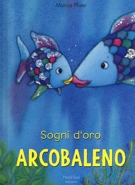 Sogni d'oro, Arcobaleno. Ediz. a colori - Marcus Pfister - copertina