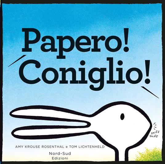 Papero! Coniglio! - Amy Krouse Rosenthal,Tom Lichtenheld - copertina