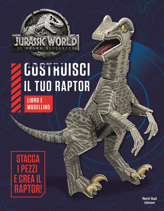 Jurassic world. Costruisci il tuo raptor. Ediz. a colori. Con gadget - copertina