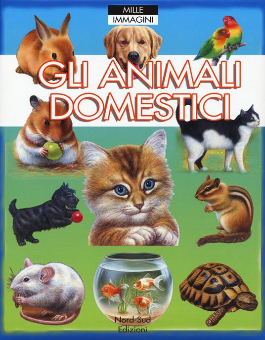 Gli animali domestici. Ediz. a colori - Emilie Beaumont,Patricia Reinig - copertina