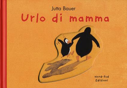 Urlo di mamma. Ediz. a colori - Jutta Bauer - copertina