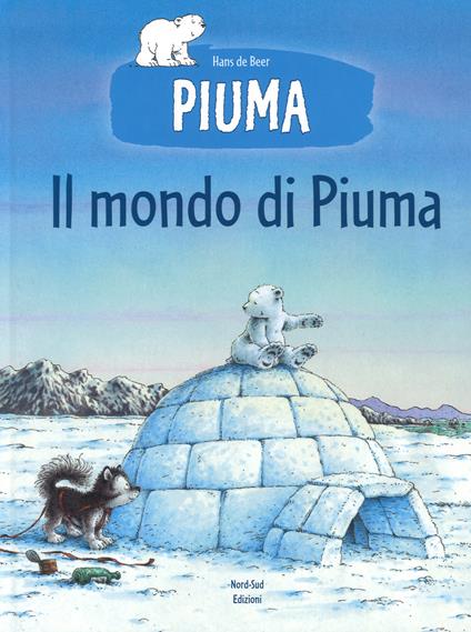 Il mondo di Piuma. Ediz. a colori - Hans De Beer - copertina