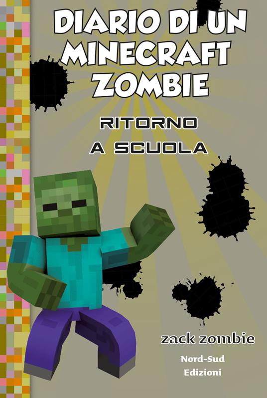 Diario di un Minecraft Zombie. Vol. 8: Ritorno a scuola - Zack Zombie - copertina