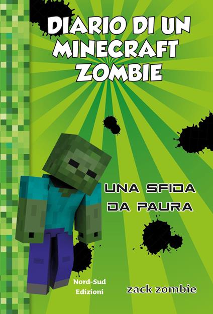 Diario di un Minecraft Zombie. Nuova ediz.. Vol. 1: Una sfida da paura - Zack Zombie - copertina