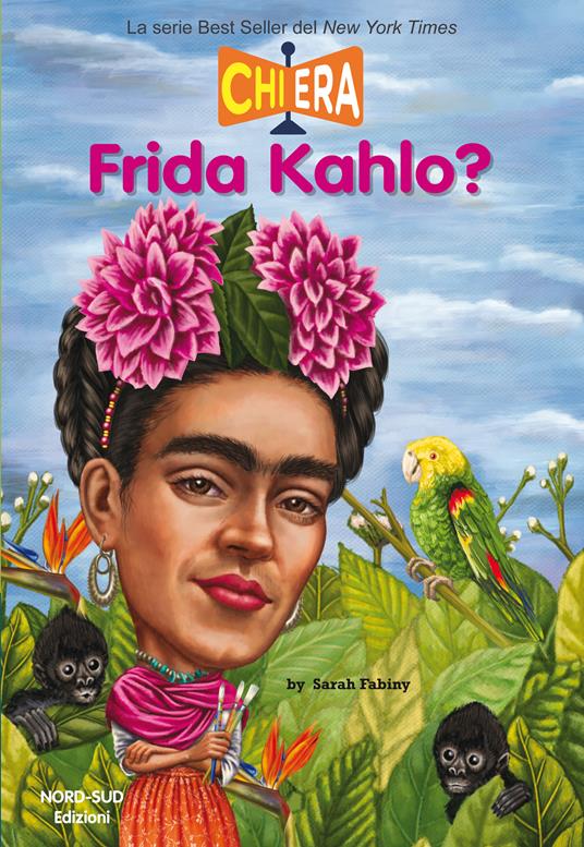 Chi era Frida Kahlo? - Sarah Fabiny,Robert Jerry Hoare,Elisa Della Scala - ebook