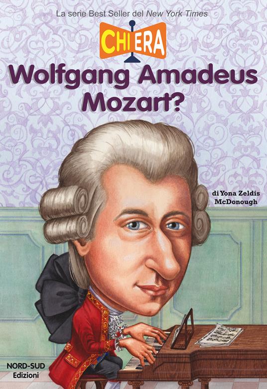 Chi era Wolfgang Amadeus Mozart? - Yona Zeldis McDonough,Carrie Robbins,Carla Bombari - ebook