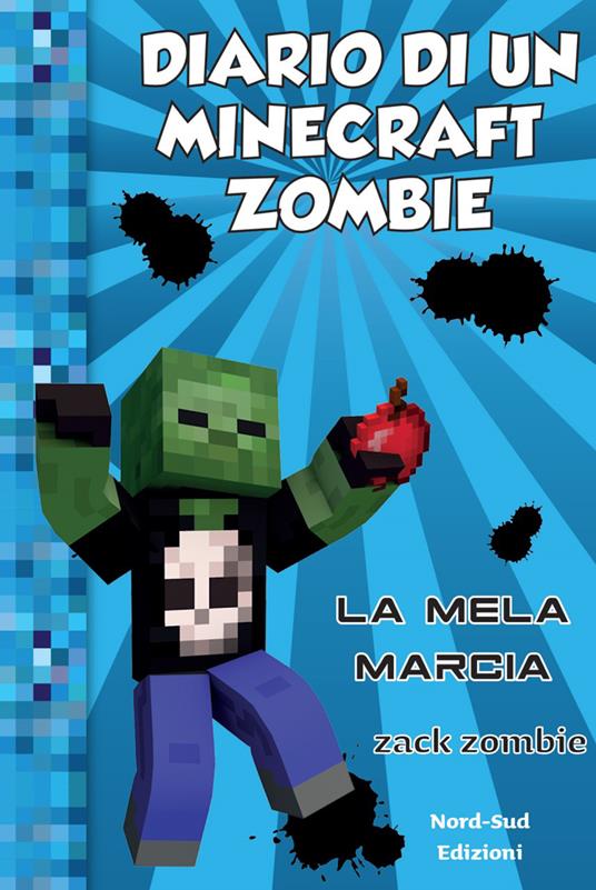 Diario di un Minecraft Zombie. Vol. 10: La mela marcia - Zack Zombie - copertina
