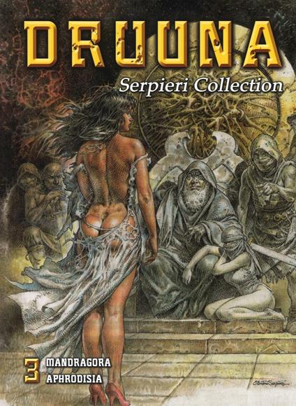 Druuna. Serpieri collection. Vol. 3: Mandragora. Aphrodisia - Paolo Eleuteri Serpieri,Alessio Schreiner - copertina