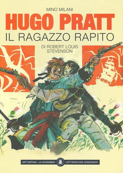 Il ragazzo rapito di Robert Louis Stevenson. Ediz. limitata - Hugo Pratt,Mino Milani - copertina