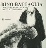 Dino Battaglia. La perfezione del grigio tra sacro e profano. Ediz. illustrata
