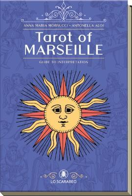 Tarot of Marseille: A Guide to Interpretation - Anna Maria Morsucci,Antonella Aloi - cover