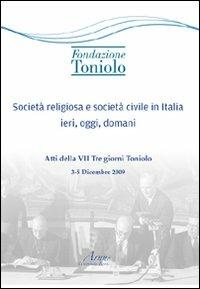 Società religiosa e società civile in Italia ieri, oggi, domani. Atti della VII Tre giorni Toniolo - Fabrizio Amore Bianco - copertina