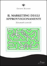 Il marketing degli approvigionamenti. Lineamenti essenziali - Giuseppe Bellanti - copertina