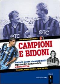 Campioni e bidoni. Aneddoti, vicende e retroscena inediti degli stranieri che hanno fatto la storia del Pisa - Aldo Gaggini,Alessio Carli,Marco Castellano - copertina