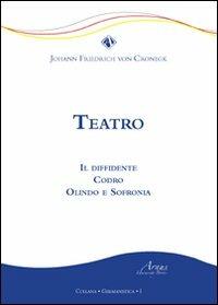 Teatro. Il diffidente Codro Olindo e Sofronia - Johann F. von Cronegk - copertina