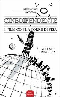 Cinedipendente, i film con la torre di Pisa - Alessio Carli - copertina