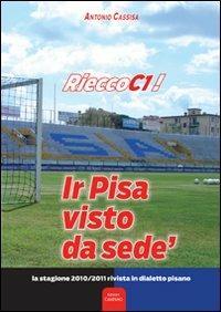 Ir Pisa visto da sedè, Riecco C1 - Antonio Cassisa - copertina