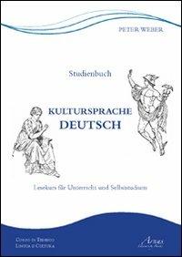 Kultursprache Deutsch. Lesekurs für Unterricht und Selbststudium. Ediz. italiana e tedesca - Peter Weber - copertina