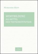 Wortbildung als Mittel des Textkonstitution. Ediz. italiana e tedesca