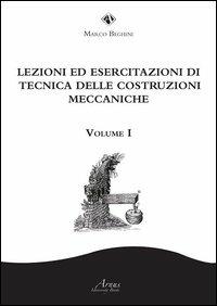 Lezioni ed esercitazioni di tecnica delle costruzioni meccaniche - Marco Beghini - copertina