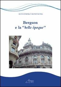 Bergson e la belle époque - Alessandro Montagna - copertina