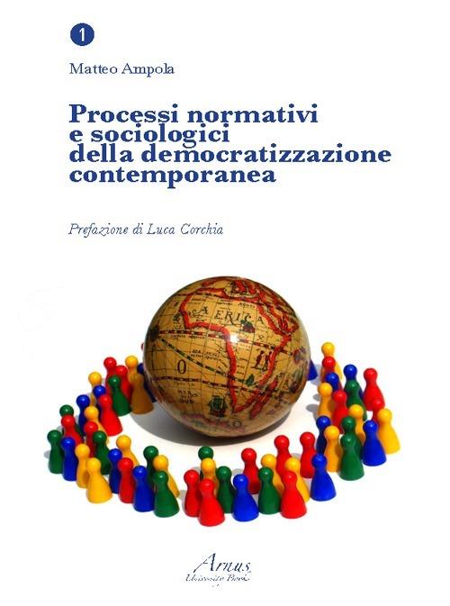 Processi normativi e sociologici della democratizzazione contemporanea - Matteo Ampola - copertina