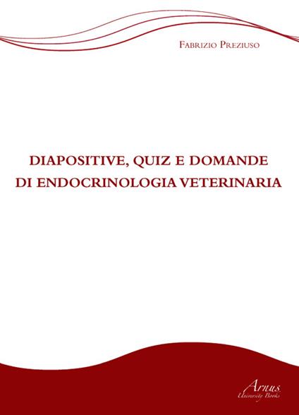 Diapositive, quiz e domande di endocrinologia veterinaria - Fabrizio Preziuso - copertina