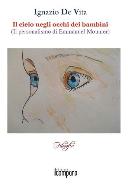 Il cielo negli occhi dei bambini. Il personalismo di Emmanuel Mounier - Ignazio De Vita - copertina