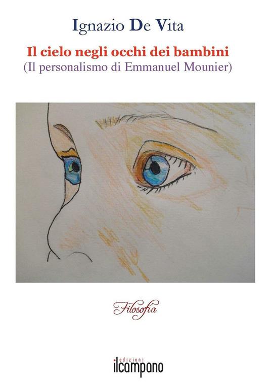 Il cielo negli occhi dei bambini. Il personalismo di Emmanuel Mounier - Ignazio De Vita - copertina