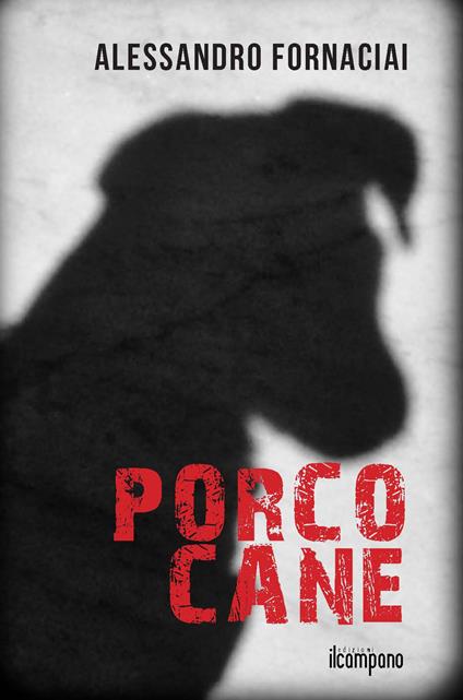 Porco cane - Alessandro Fornaciai - copertina