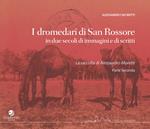 I dromedari di San Rossore in due secoli di immagini e scritti