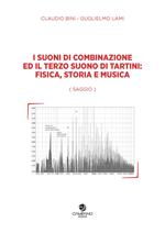 I suoni di combinazione ed il terzo suono di Tartini: fisica, storia e musica