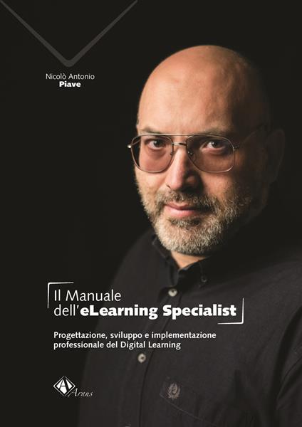 Il manuale dell'eLearning Specialist. Progettazione, sviluppo e implementazione professionale del Digital Learning - Nicolò Antonio Piave - copertina