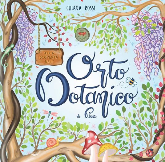 Alla scoperta dell'Orto Botanico di Pisa - Chiara Rossi - copertina