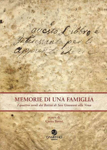 Memorie di una famiglia. I quattro secoli dei Batini di San Giovanni alla Vena - copertina