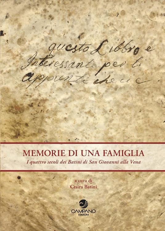 Memorie di una famiglia. I quattro secoli dei Batini di San Giovanni alla Vena - copertina