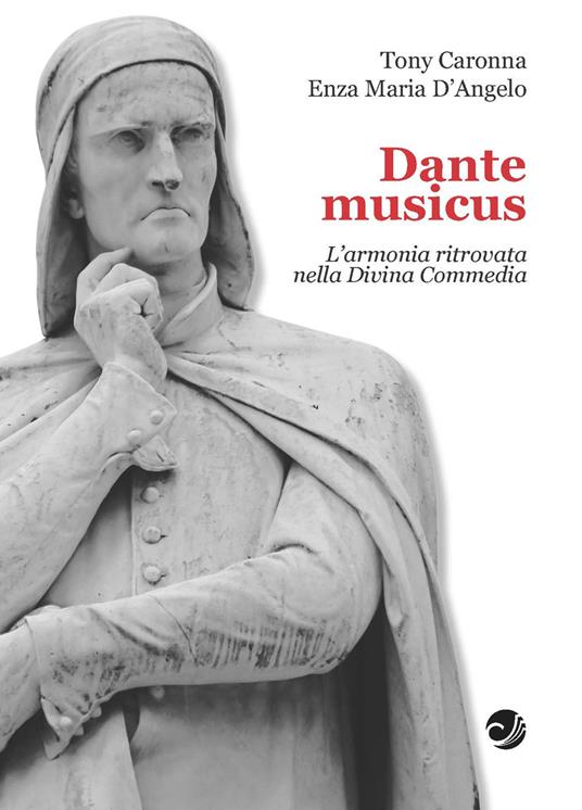 Dante musicus L'armonia ritrovata nella Divina Commedia - Tony Caronna,Enza Maria D'Angelo - copertina